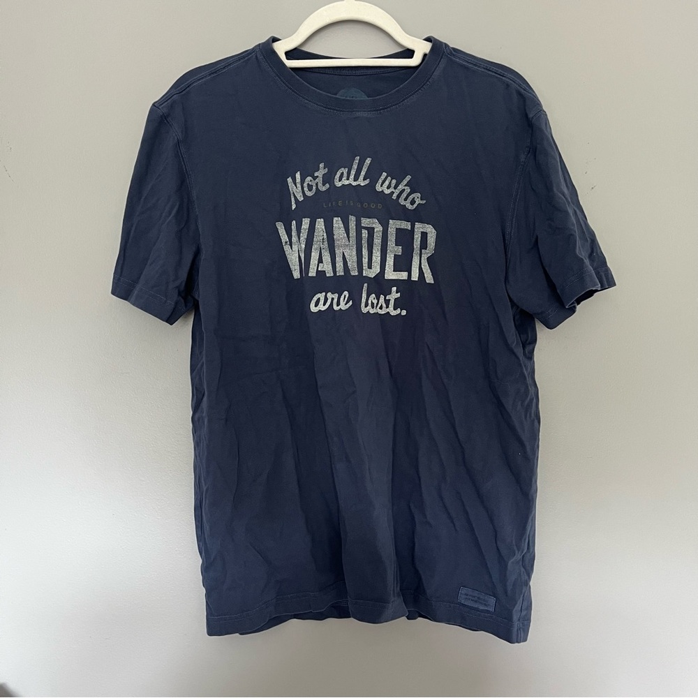 Not All Who Wander are Lost Life Is Good Tee